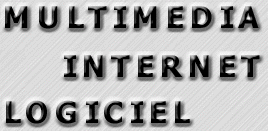 nouvelles technologies de l'information : internet logiciel multimédia